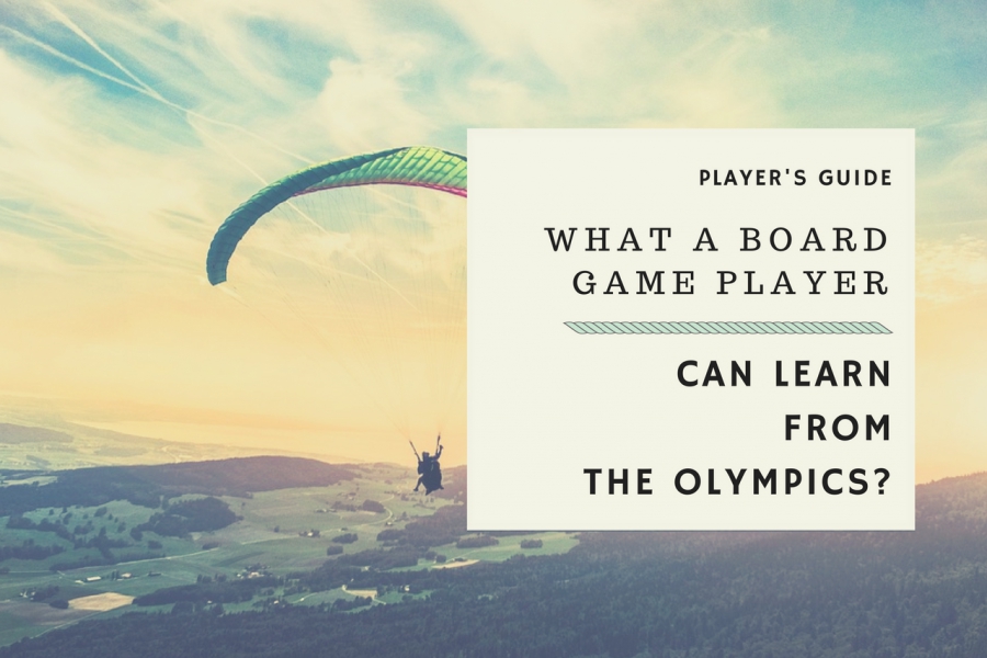 WHAT A BOARD GAME PLAYER CAN LEARN FROM THE OLYMPICS?